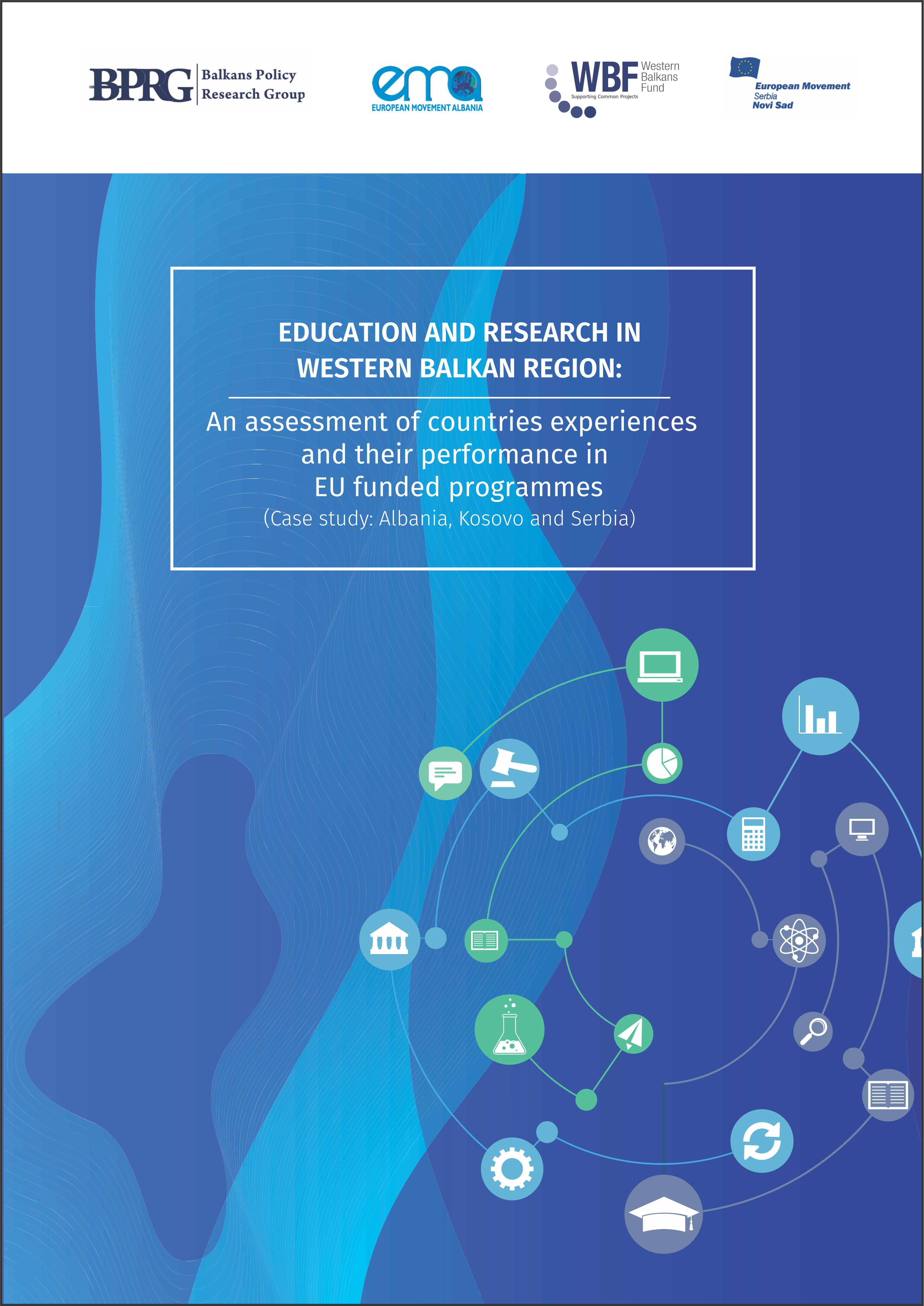 Edukimi dhe Hulumtimi në Tajonin e Ballkanit Perëndimor: Vlerësim i Përvojave të Vendeve dhe i Performancës së tyre në Programet e Financuara nga BE-ja (Studim i rastit: Shqipëria, Kosova dhe Serbia)